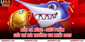 Bắn Cá Xèng - Siêu Phẩm Giải Trí Hái Thưởng Vui Nhất 2025