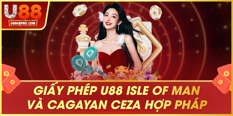 Giấy phép U88 Isle of Man và Cagayan CEZA hợp pháp