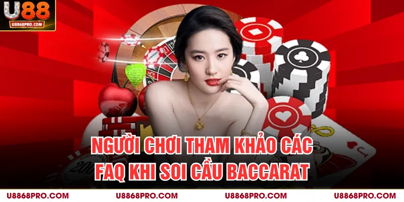 Người chơi tham khảo các FAQ khi soi cầu Baccarat