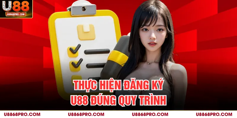 Thực hiện đăng ký U88 đúng quy trình
